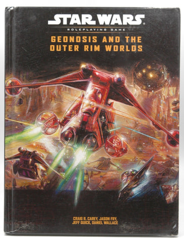 Geonosis and the Outer Rim Worlds (Star Wars Roleplaying Game), by Jason Fry, Daniel Wallace, Jeffrey Quinn, Jeff Quick, Craig Carey