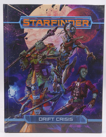 Starfinder RPG: Drift Crisis, by Baker, Kate,Bendele, Rigby,Catalan, Jessica,Compton, John,Curtin, John,Cybe, Alison,Glass, Leo,Godek, John,H.H.S., Sen,Hong, Joan,Jarzabski, Jenny,Keeley, Jason