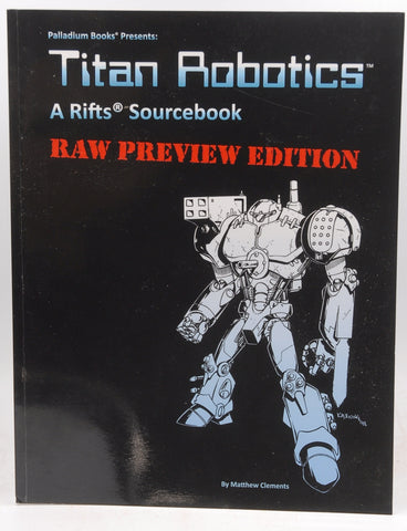 Rifts Raw Preview Edition Tital Robotics, by Matthew Clements First Edition