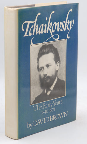 Tchaikovsky: The Early Years 1840-1874, by Brown, David