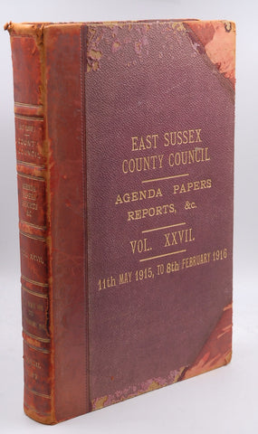 East Sussex County Council England Agenda Papers Reports XXVII 1915 1916 11th May 1915 to 8th February 1916, by Various