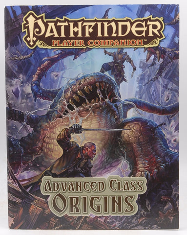 Pathfinder Player Companion: Advanced Class Origins, by Baker, Dennis,Byers, Ross,Phillips, Tom,Radley-Macfarland, Stephen,Stephens, Owen K. C.