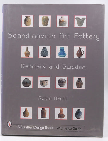 Scandinavian Art Pottery : Denmark & Sweden, by Hecht, Robin