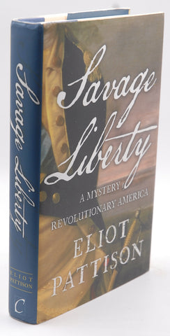 Savage Liberty: A Mystery of Revolutionary America, by Pattison, Eliot First Edition
