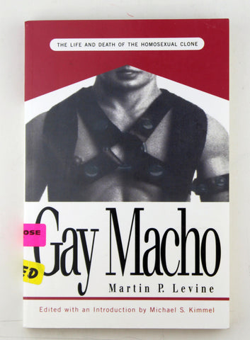 Gay Macho: The Life and Death of the Homosexual Clone, by Levine, Martin P.  