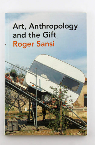 Art, Anthropology and the Gift, by Sansi, Roger  