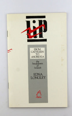 From Cathleen to anorexia: The breakdown of Irelands (LiP), by Longley, Edna  