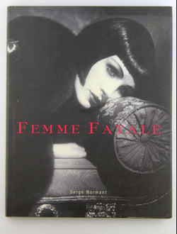 Femme Fatale: Famous Beauties Then and Now, by Normant, Serge,Foley, Bridget  First Edition