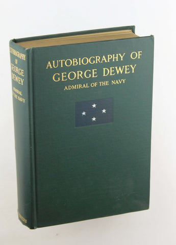 Autobiography of George Dewey Admiral of the Navy, by Dewey  First Edition