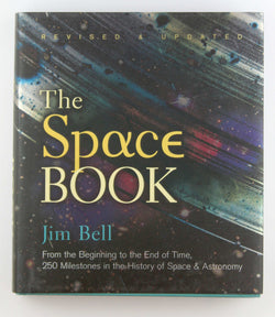 The Space Book Revised and Updated: From the Beginning to the End of Time, 250 Milestones in the History of Space & Astronomy (Union Square & Co. Milestones), by Bell, Jim  First Edition