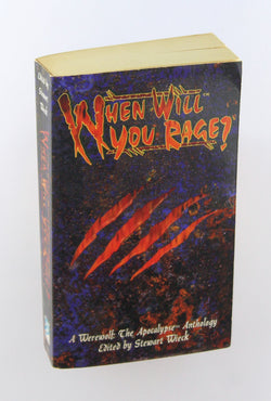 When Will You Rage? [Werewolf: The Apocalypse], by   