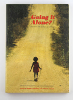 GOING IT ALONE? Prospects for Aboriginal Autonomy. Essays in Honour of Ronald and Catherine Berndt., by tonkinson-robert-amp  