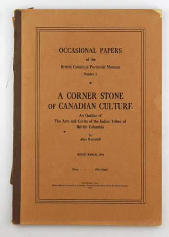 A Corner Stone of Canadian Culture, An Outline of The Arts and Crafts of the Indian Tribes of British Columbia, by RAVENHILL (Alice)  