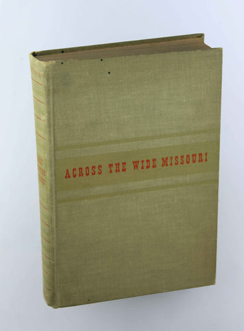 Across the Wide Missouri; with an Account of the Discovery of the Miller Collection, by Devoto, Bernard; and Mae Reed Porter  