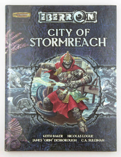 City of Stormreach (Dungeons & Dragons d20 3.5 Fantasy Roleplaying, Eberron Supplement), by Suleiman, C.A.,Desborough, James,Logue, Nicolas,Baker, Keith  