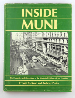 Inside Muni: The properties and operations of the Municipal Railway of San Francisco (Interurbans special), by Anthony Perles,John McKane  