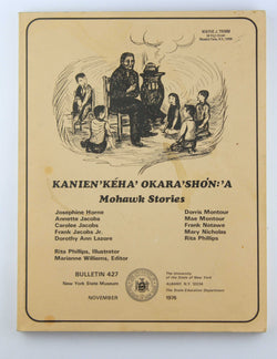 Kanien'Keha' Okara'Shon:'A Mohawk Stories Bulletin 427, by Horne, Jacobs, Lazore, et al  