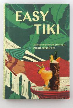 Easy Tiki: A Modern Revival with 60 Recipes, by Editors of PUNCH,Frechette, Chloe  