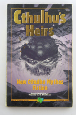 Cthulhu's Heirs: New Cthulhu Mythos Fiction, by Thomas M. Stratman  