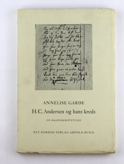 H.C. Andersen og hans kreds en Haandskriftstudie, by Annelise Garde  