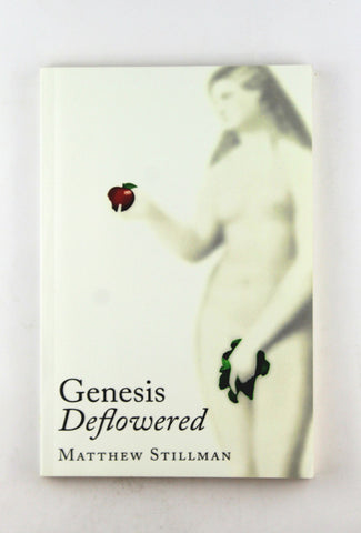 Genesis Deflowered (The Bible Deflowered), by Stillman, Matthew Signed 