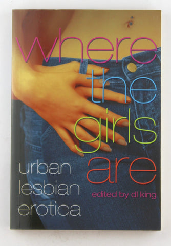 Where the Girls Are: Urban Lesbian Erotica, by   First Edition