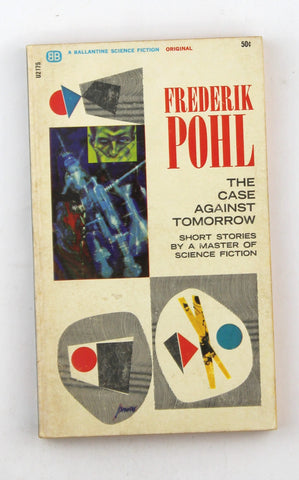 The Case Against Tomorrow, by Pohl, Frederik  