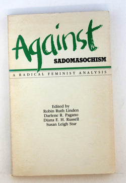 Against Sadomasochism: A Radical Feminist Analysis, by   