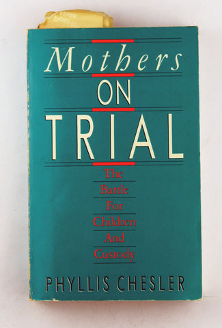 Mothers on Trial: The Battle for Children and Custody, by Chesler, Phyllis  
