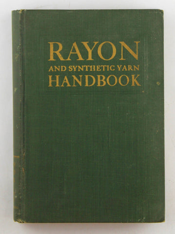 Rayon and Synthetic Yarn Handbook; : a Practical Reference Book for the Producer, Manufacterer, Processor, Distributor, Dry-Clea, by Eugene W. K Schwarz  