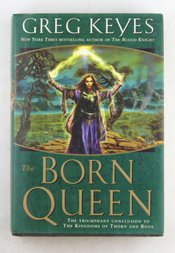 The Born Queen (Kingdoms of Thorn and Bone, Book 4), by Keyes, Greg  First Edition