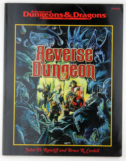 Reverse Dungeon (Advanced Dungeons & Dragons/AD&D), by Bruce R. Cordell, John D. Rateliff  