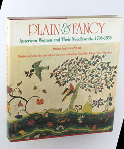 Plain & Fancy: American Women and Their Needlework, 1700-1850, by Susan Burrows Swan Signed First Edition