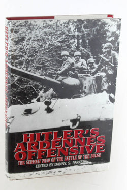 Hitler's Ardennes Offensive: The German View of the Battle of the Bulge, by Danny Parker  