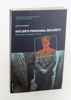 Hitler's Personal Security: Protecting the F?hrer, 1921-1945, by Hoffmann, Peter  