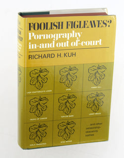 FOOLISH FIGLEAVES? Pornography In-And out Of-Court, by Kuh, Richard H.  First Edition