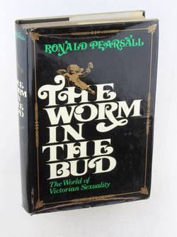 The worm in the bud: The world of Victorian sexuality, by Pearsall, Ronald  