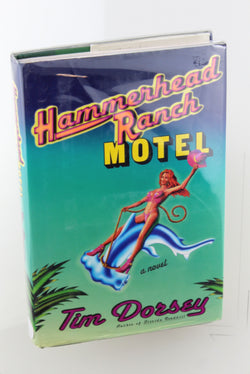 Hammerhead Ranch Motel: A Novel, by Dorsey, Tim Signed First Edition