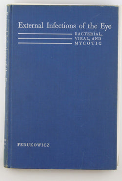 External infections of the eye, bacterial, viral, and mycotic. Illustrated by Beatrice Grover. Foreword by Goodwin M. Breinin., by FEDUKOWICZ, Helena Biantovskaya.  