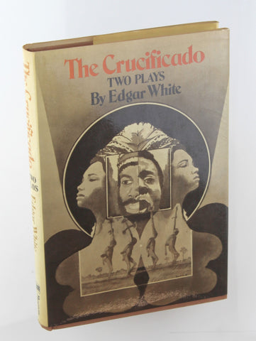 The Crucificado; two plays, by White, Edgar  First Edition