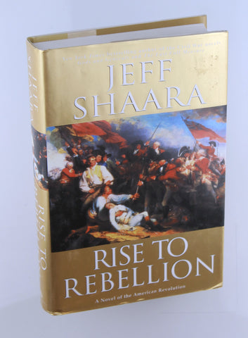 Rise to Rebellion, by Shaara, Jeff Signed First Edition
