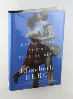 Dream When You're Feeling Blue: A Novel, by Berg, Elizabeth Signed First Edition