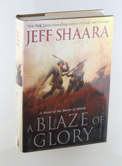 A Blaze of Glory: A Novel of the Battle of Shiloh (the Civil War in the West), by Shaara, Jeff Signed First Edition