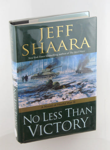 No Less Than Victory: A Novel of World War II, by Shaara, Jeff Signed First Edition