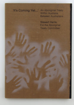 It's coming yet - an Aboriginal treaty within Australia between Australians, by Stewart Harris  