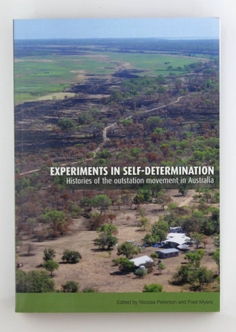 Experiments in self-determination: Histories of the outstation movement in Australia (Monographs in Anthropology), by Myers, Fred,Peterson, Nicolas  