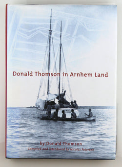 Donald Thomson in Arnhem Land, by Thomson, Donald  