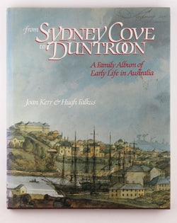 From Sydney Cove to Duntroon: A family album of early life in Australia, by Kerr, Joan  