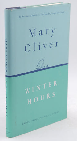 Winter Hours: Prose, Prose Poems, and Poems, by Oliver, Mary  First Edition
