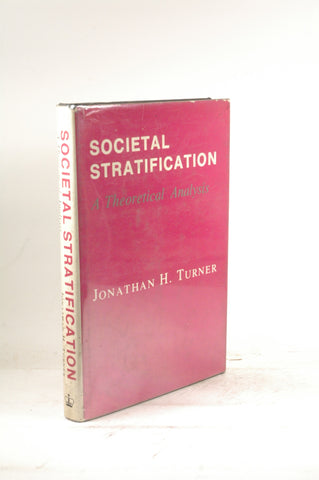 Societal Stratification: A Theoretical Analysis, by Turner, Jonathan H.  First Edition